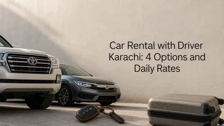 Car Rental with Driver Karachi: 4 Options and Daily Rates