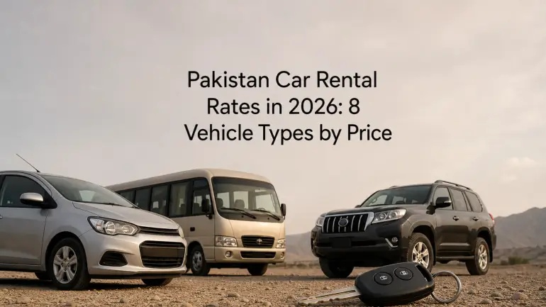 Pakistan Car Rental Rates in 2026: 8 Vehicle Types by Price